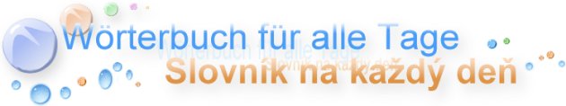 Wrterbuch fr alle Tage - Slovnk na kad de